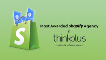 Think Plus: «Το πιο βραβευμένο Shopify Agency στην Ελλάδα»